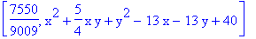 [7550/9009, x^2+5/4*x*y+y^2-13*x-13*y+40]
